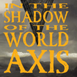 In the Shadow of the World Axis